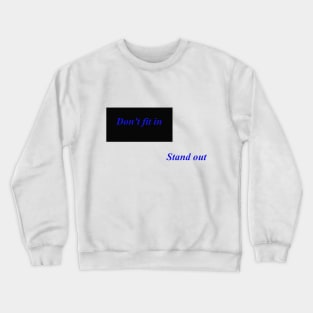 Don't Fit In Stand Out Crewneck Sweatshirt